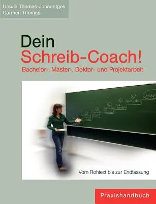 Dein Schreib-Coach! Praca licencjacka, magisterska, doktorska i projektowa: Vom Rohtext bis zur Endfassung - Dein Schreib-Coach! Bachelor-, Master-, Doktor- und Projektarbeit: Vom Rohtext bis zur Endfassung