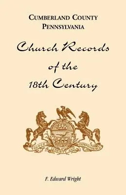 Hrabstwo Cumberland, Pensylwania, akta kościelne z XVIII wieku - Cumberland County, Pennsylvania, Church Records of the 18th Century