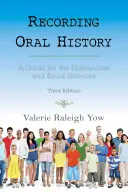 Nagrywanie historii mówionej: Przewodnik dla nauk humanistycznych i społecznych, wydanie trzecie - Recording Oral History: A Guide for the Humanities and Social Sciences, Third Edition