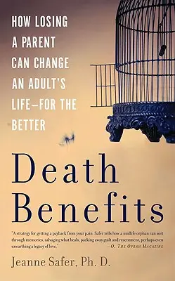 Korzyści ze śmierci: Jak utrata rodzica może zmienić życie dorosłego - na lepsze - Death Benefits: How Losing a Parent Can Change an Adult's Life -- For the Better