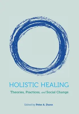 Uzdrawianie holistyczne: Teorie, praktyki i zmiany społeczne - Holistic Healing: Theories, Practices, and Social Change