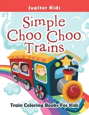 Simple Choo Choo Trains: Kolorowanki z pociągami dla dzieci - Simple Choo Choo Trains: Train Coloring Books For Kids