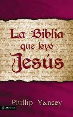 La Biblia Que Ley Jess = Biblia, którą czytał Jezus - La Biblia Que Ley Jess = The Bible Jesus Read