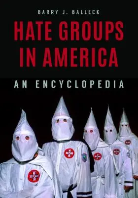 Grupy nienawiści i organizacje ekstremistyczne w Ameryce: Encyklopedia - Hate Groups and Extremist Organizations in America: An Encyclopedia