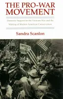 Ruch prowojenny: Krajowe poparcie dla wojny w Wietnamie i kształtowanie się współczesnego amerykańskiego konserwatyzmu - The Pro-War Movement: Domestic Support for the Vietnam War and the Making of Modern American Conservatism