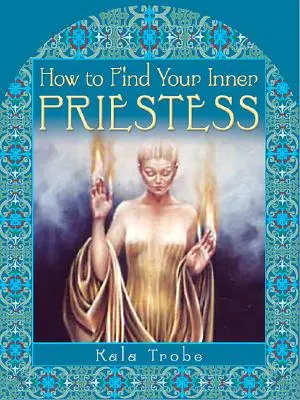 Jak odnaleźć swoją wewnętrzną kapłankę - How to Find Your Inner Priestess