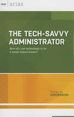Administrator obeznany z technologią: Jak korzystać z technologii, aby być lepszym liderem w szkole? (ASCD Arias) - Tech-Savvy Administrator: How Do I Use Technology to Be a Better School Leader? (ASCD Arias)