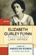 Elizabeth Gurley Flynn: współczesna amerykańska rewolucjonistka - Elizabeth Gurley Flynn: Modern American Revolutionary