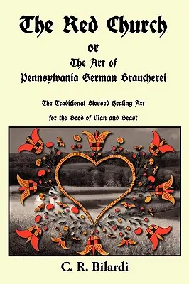 Czerwony Kościół, czyli sztuka niemieckiej Braucherei w Pensylwanii - The Red Church or the Art of Pennsylvania German Braucherei