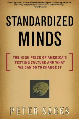 Standaryzowane umysły: Wysoka cena amerykańskiej kultury testowania i co możemy zrobić, aby ją zmienić - Standardized Minds: The High Price of America's Testing Culture and What We Can Do to Change It