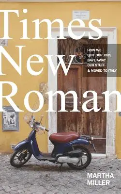 Times New Roman: Jak rzuciliśmy pracę, rozdaliśmy rzeczy i przeprowadziliśmy się do Włoch - Times New Roman: How We Quit Our Jobs, Gave Away Our Stuff & Moved to Italy