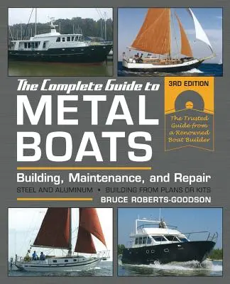 Kompletny przewodnik po łodziach metalowych, wydanie trzecie: Budowa, konserwacja i naprawa - The Complete Guide to Metal Boats, Third Edition: Building, Maintenance, and Repair
