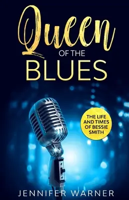 Queen of the Blues: Życie i czasy Bessie Smith - Queen of the Blues: The Life and Times of Bessie Smith