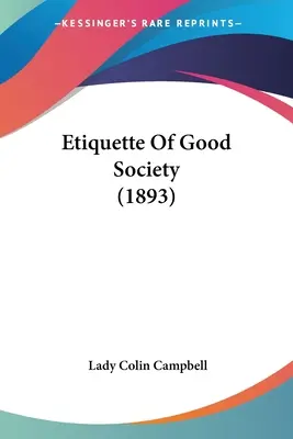 Etykieta dobrego towarzystwa (1893) - Etiquette Of Good Society (1893)