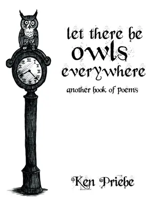 Niech wszędzie będą sowy: Kolejna książka z wierszami - Let There Be Owls Everywhere: Another Book of Poems