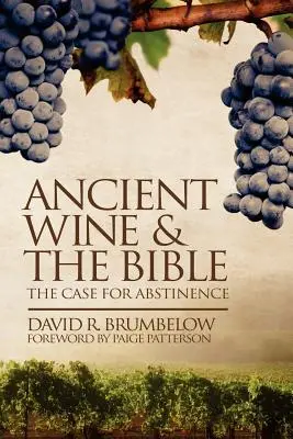 Starożytne wino i Biblia: Argumenty za abstynencją - Ancient Wine and the Bible: The Case for Abstinence