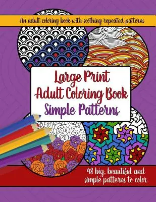 Kolorowanka dla dorosłych w dużym formacie: Duże, piękne i proste wzory - Large Print Adult Coloring Book: Big, Beautiful & Simple Patterns