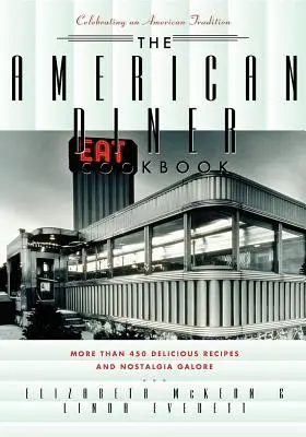 Książka kucharska American Diner: Ponad 450 przepisów i mnóstwo nostalgii - The American Diner Cookbook: More Than 450 Recipes and Nostalgia Galore