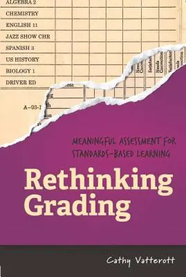 Rethinking Grading: Znacząca ocena dla uczenia się opartego na standardach - Rethinking Grading: Meaningful Assessment for Standards-Based Learning