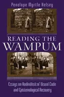 Reading the Wampum: Eseje o kodzie wizualnym Hodinhsa Ni i odzyskiwaniu epistemologicznym - Reading the Wampum: Essays on Hodinhs Ni' Visual Code and Epistemological Recovery