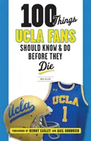 100 rzeczy, które fani UCLA powinni wiedzieć i zrobić przed śmiercią - 100 Things UCLA Fans Should Know & Do Before They Die