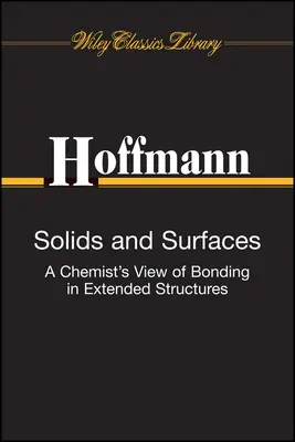 Ciała stałe i powierzchnie: Chemiczne spojrzenie na wiązania w rozszerzonych strukturach - Solids and Surfaces: A Chemist's View of Bonding in Extended Structures