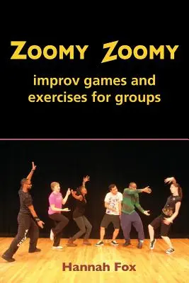 Zoomy Zoomy: improwizowane gry i ćwiczenia dla grup - Zoomy Zoomy: improv games and exercises for groups