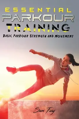 Niezbędny trening parkour: Podstawowa siła i ruch w parkour - Essential Parkour Training: Basic Parkour Strength and Movement