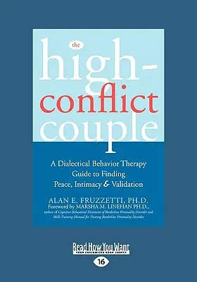 The High-Conflict Couple: Przewodnik dialektycznej terapii behawioralnej w poszukiwaniu spokoju i intymności (Easyread Large Edition) - The High-Conflict Couple: Dialectical Behavior Therapy Guide to Finding Peace, Intimacy (Easyread Large Edition)