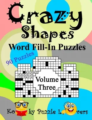 Crazy Shapes Word Fill-In Puzzles, tom 3: 90 łamigłówek - Crazy Shapes Word Fill-In Puzzles, Volume 3: 90 Puzzles