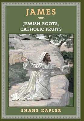 James: Żydowskie korzenie, katolickie owoce - James: Jewish Roots, Catholic Fruits