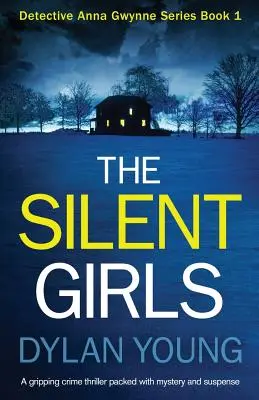 The Silent Girls: Trzymający w napięciu thriller kryminalny pełen tajemnic i suspensu - The Silent Girls: A Gripping Crime Thriller Packed with Mystery and Suspense