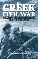 Grecka wojna domowa: strategia, kontrofensywa i monarchia - The Greek Civil War: Strategy, Counterinsurgency and the Monarchy