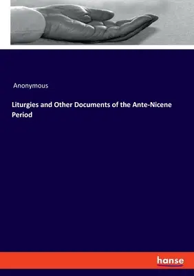Liturgie i inne dokumenty okresu przednicejskiego - Liturgies and Other Documents of the Ante-Nicene Period