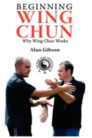 Początki Wing Chun: Dlaczego Wing Chun działa? - Beginning Wing Chun Why Wing Chun Works
