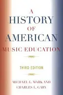 Historia amerykańskiej edukacji muzycznej, wydanie 3 - A History of American Music Education, 3rd Edition