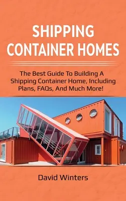 Domy z kontenerów transportowych: Najlepszy przewodnik po budowie domu z kontenerów transportowych, w tym plany, często zadawane pytania i wiele więcej! - Shipping Container Homes: The best guide to building a shipping container home, including plans, FAQs, and much more!