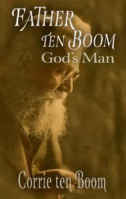 Ojciec ten Boom, Boży człowiek - Father ten Boom, God's Man