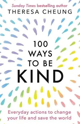 100 Ways to Be Kind: Codzienne działania, które zmienią twoje życie i uratują świat - 100 Ways to Be Kind: Everyday actions to change your life and save the world