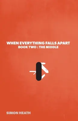Kiedy wszystko się rozpada: Księga druga: Środek - When Everything Falls Apart: Book Two: The Middle