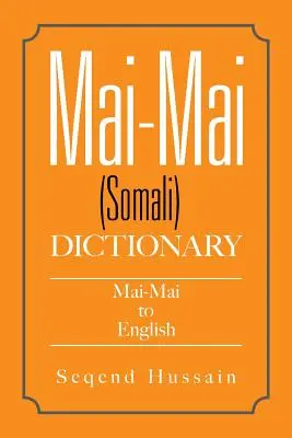 Słownik Mai-Mai (somalijski): Mai-Mai na angielski - Mai-Mai (Somali) Dictionary: Mai-Mai to English