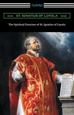 Ćwiczenia duchowe świętego Ignacego z Loyoli - The Spiritual Exercises of St. Ignatius of Loyola