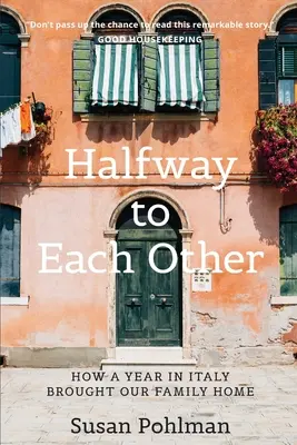 W połowie drogi do siebie: Jak rok we Włoszech sprowadził naszą rodzinę do domu - Halfway to Each Other: How a Year in Italy Brought Our Family Home