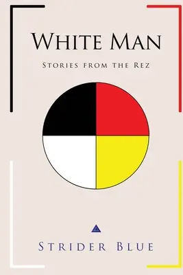 Biały człowiek: Stories From The Rez - White Man: Stories From The Rez