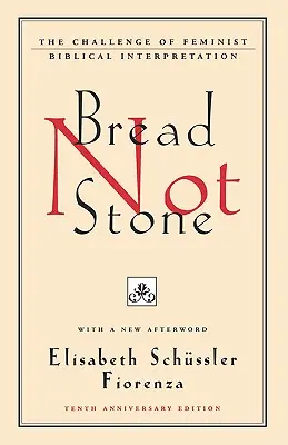 Chleb nie kamień: Wyzwanie feministycznej interpretacji biblijnej - Bread Not Stone: The Challenge of Feminist Biblical Interpretation