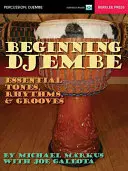 Djembe dla początkujących: podstawowe dźwięki, rytmy i zagrywki - Beginning Djembe: Essential Tones, Rhythms & Grooves