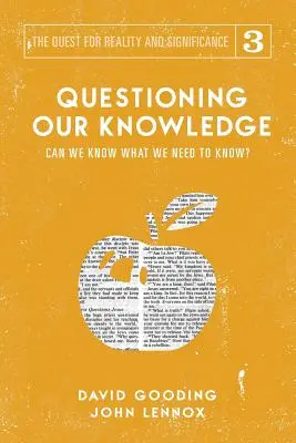 Kwestionowanie naszej wiedzy: Czy możemy wiedzieć to, co powinniśmy wiedzieć? - Questioning Our Knowledge: Can we Know What we Need to Know?