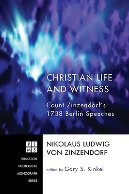 Chrześcijańskie życie i świadectwo: Berlińskie przemówienia hrabiego Zinzendorfa z 1738 roku - Christian Life and Witness: Count Zinzendorf's 1738 Berlin Speeches