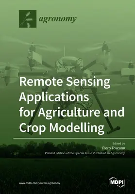 Zastosowania teledetekcji w rolnictwie i modelowaniu upraw - Remote Sensing Applications for Agriculture and Crop Modelling