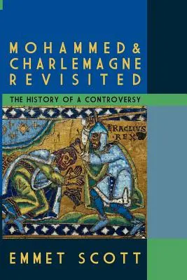 Mohammed & Charlemagne Revisited: Historia kontrowersji - Mohammed & Charlemagne Revisited: The History of a Controversy